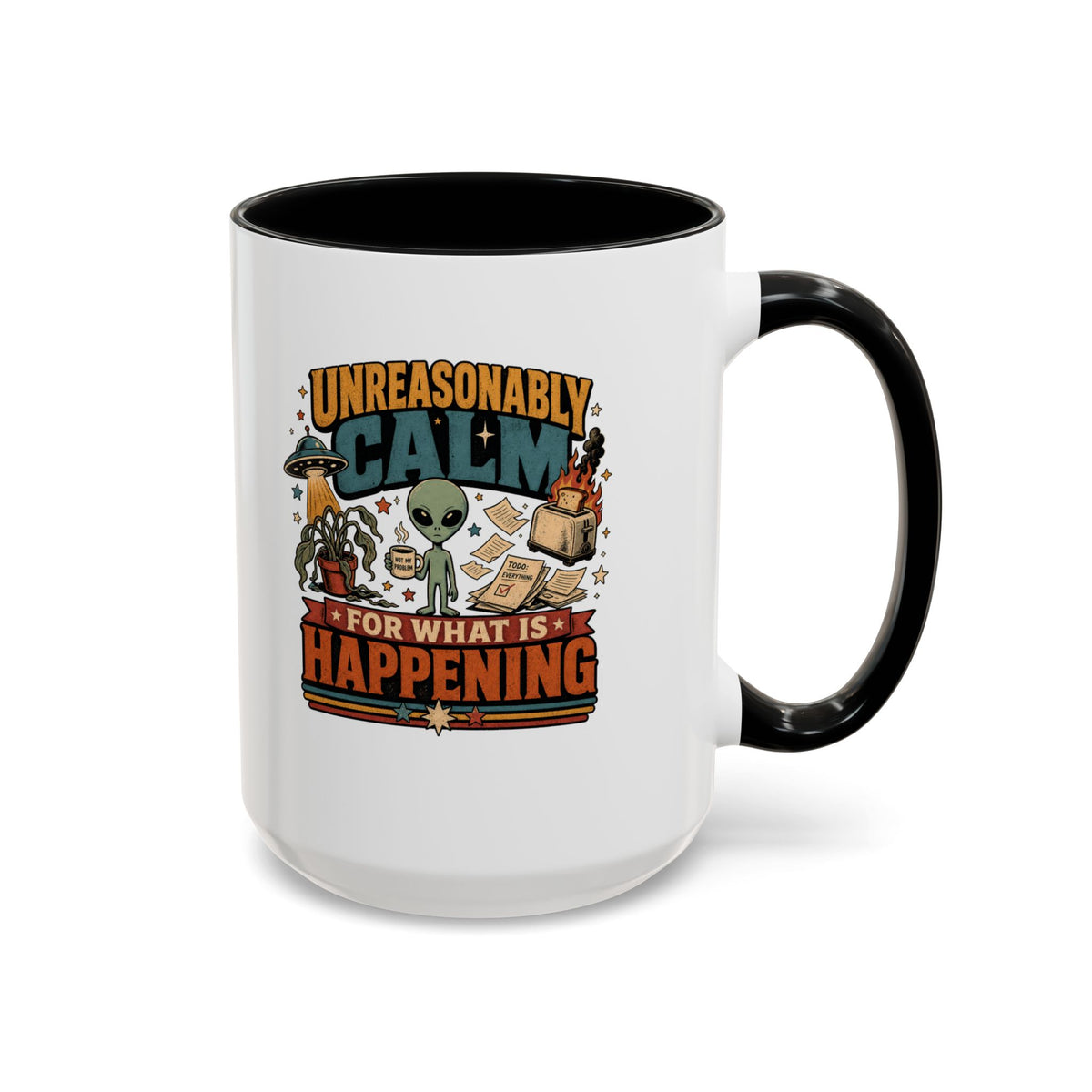 Unreasonably Calm Alien Coffee Mug – Funny “For What Is Happening” Gift
