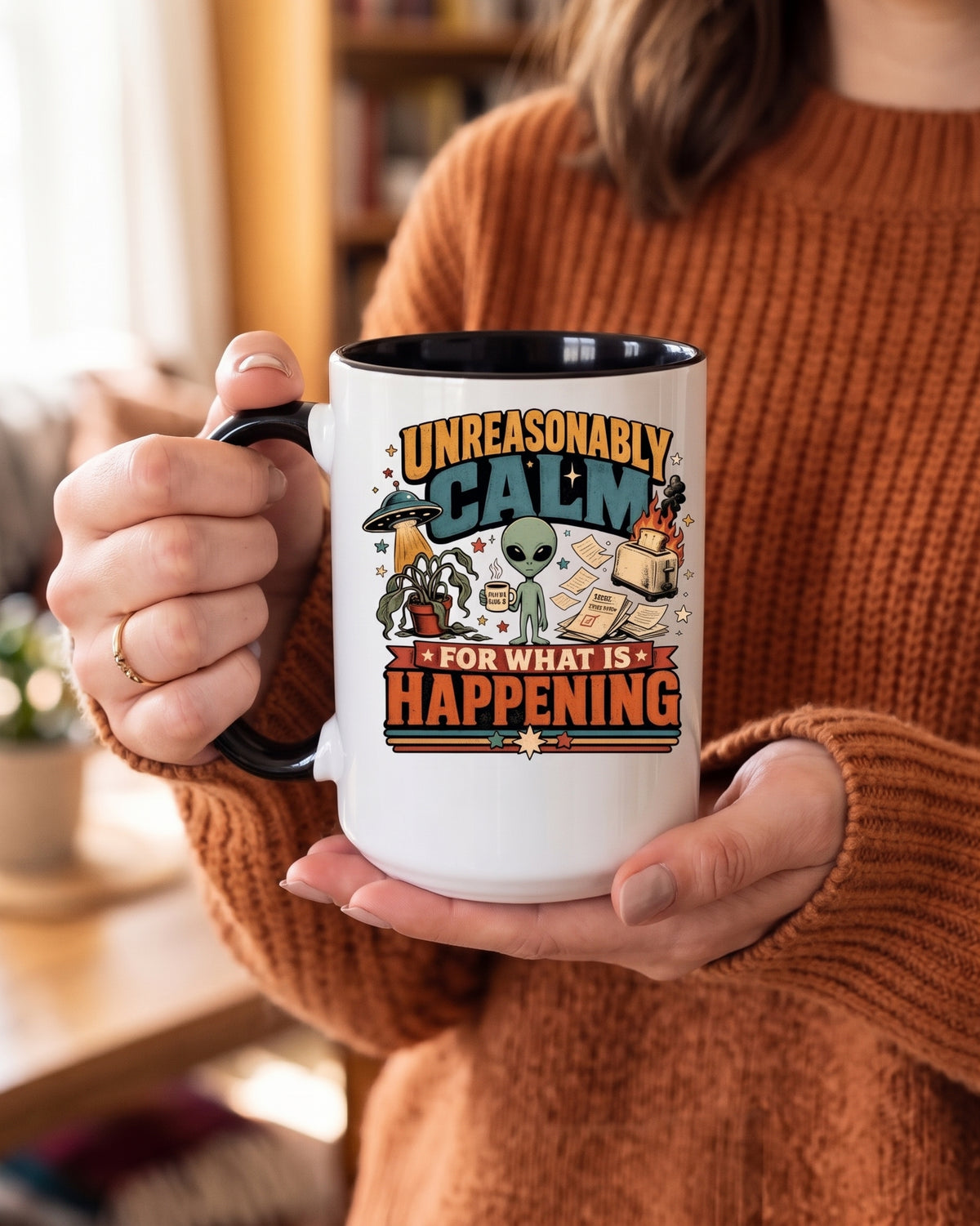 Unreasonably Calm Alien Coffee Mug – Funny “For What Is Happening” Gift
